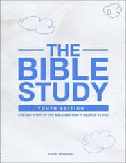 The Bible Study: Youth Edition – A 90–Day Study of the Bible and How It Relates to You